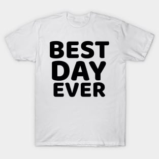 Best Day Ever T-Shirt